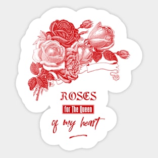 Red Roses for The Queen of my Heart Sticker